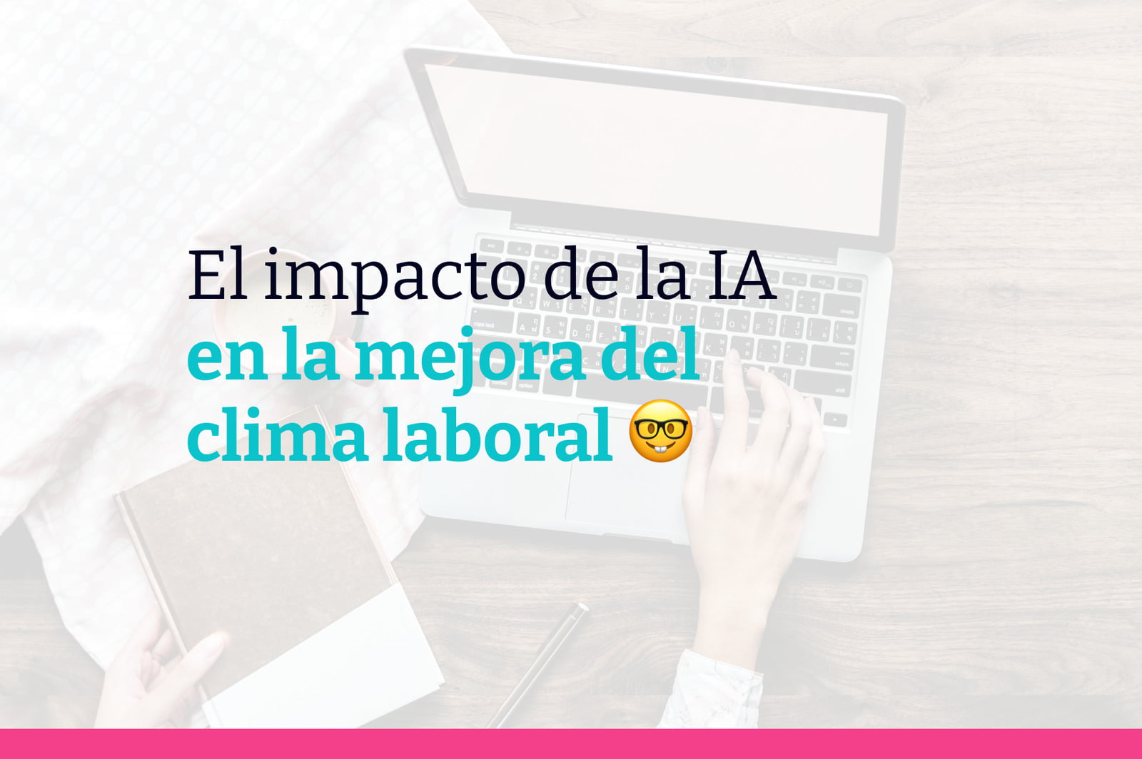 El impacto de la IA en la detección y solución de problemas en el clima laboral